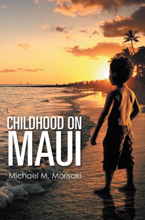 Cover of the book Childhood on Maui by Michael M. Morisaki, Xlibris US