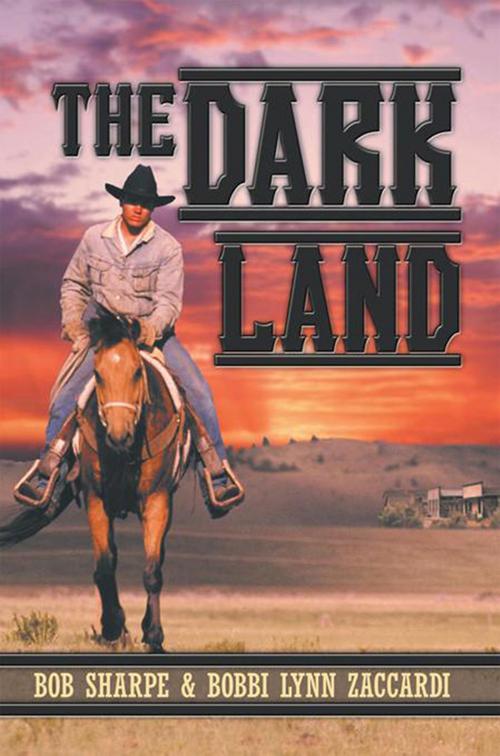 Cover of the book The Dark Land by Bob Sharpe, Bobbi Lynn Zaccardi, Xlibris US