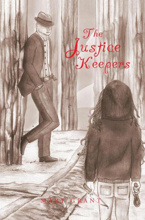 Cover of the book The Justice Keepers by Mary Grant, Xlibris US