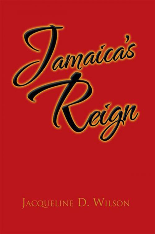 Cover of the book Jamaica's Reign by Jacqueline D. Wilson, Xlibris US
