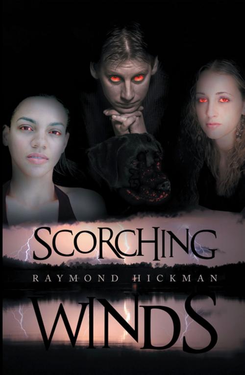 Cover of the book Scorching Winds by Raymond Hickman, Xlibris US