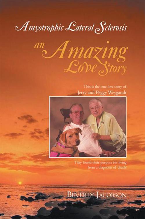 Cover of the book Amyotrophic Lateral Sclerosis ___An Amazing Love Story by Beverly Jacobson, Xlibris US