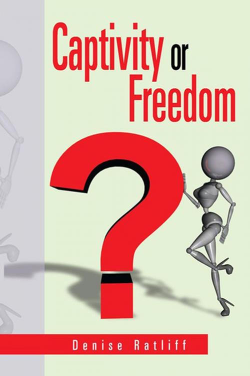 Cover of the book Captivity or Freedom by Denise Ratliff, Xlibris US