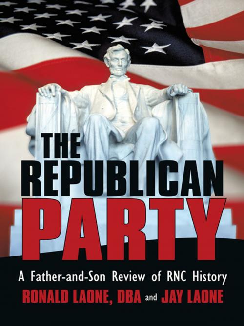 Cover of the book The Republican Party by Ronald Laone, Jay Laone, iUniverse