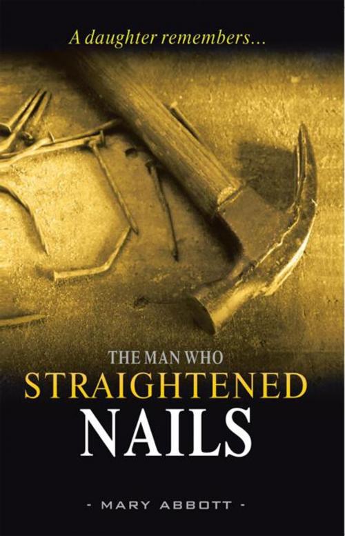 Cover of the book The Man Who Straightened Nails by Mary Abbot, iUniverse