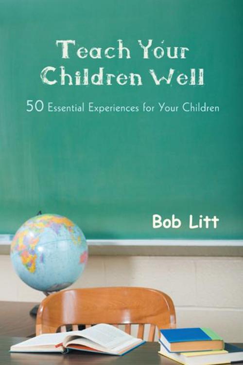Cover of the book Teach Your Children Well by Bob Litt, iUniverse