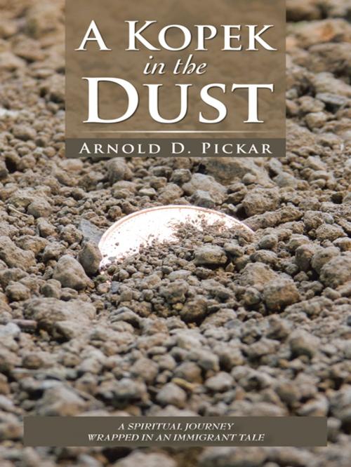 Cover of the book A Kopek in the Dust by Arnold D. Pickar, iUniverse