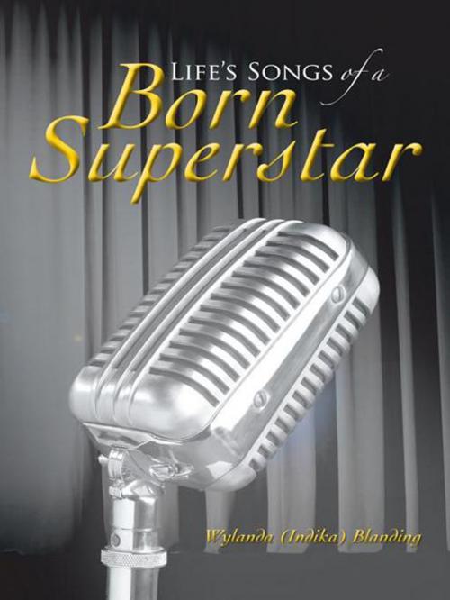 Cover of the book Life's Songs of a Born Superstar by Wylanda Blanding, iUniverse