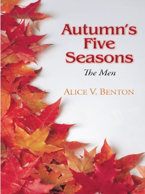 Cover of the book Autumn's Five Seasons by Alice V. Benton, iUniverse
