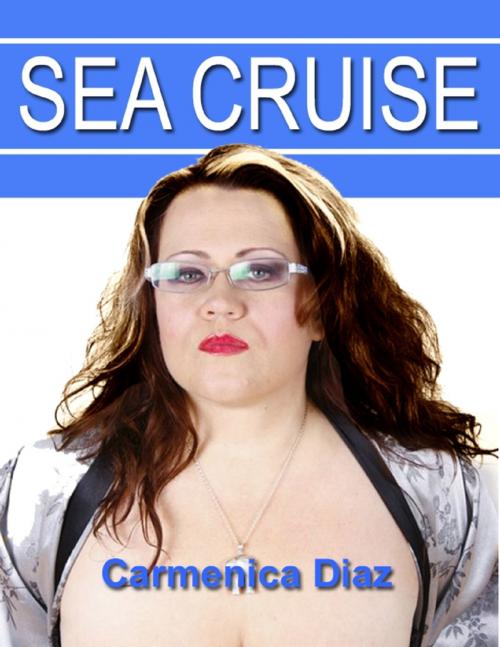 Cover of the book Sea Cruise by Carmenica Diaz, Lulu.com