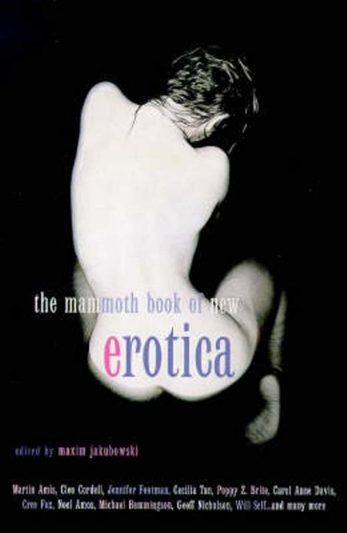 Cover of the book The Mammoth Book of New Erotica by Maxim Jakubowski, Little, Brown Book Group