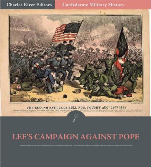 Cover of the book Confederate Military History: Lee's Campaign Against Pope In Northern Virginia (Illustrated Edition) by Clement A. Evans, Charles River Editors