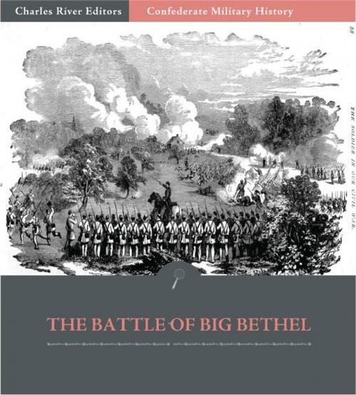 Cover of the book Confederate Military History: The Battle of Big Bethel (Illustrated Edition) by Clement A. Evans, Charles River Editors
