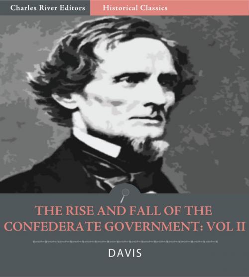 Cover of the book The Rise and Fall of the Confederate Government: Volume 2 (Illustrated Edition) by Jefferson Davis, Charles River Editors