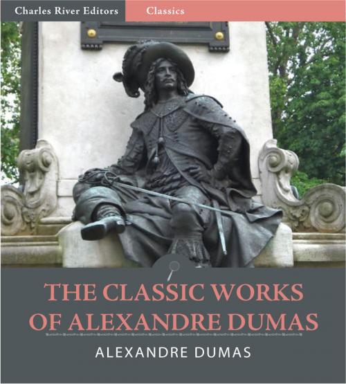 Cover of the book The Classic Works of Alexandre Dumas (Illustrated Edition) by Alexandre Dumas, Charles River Editors