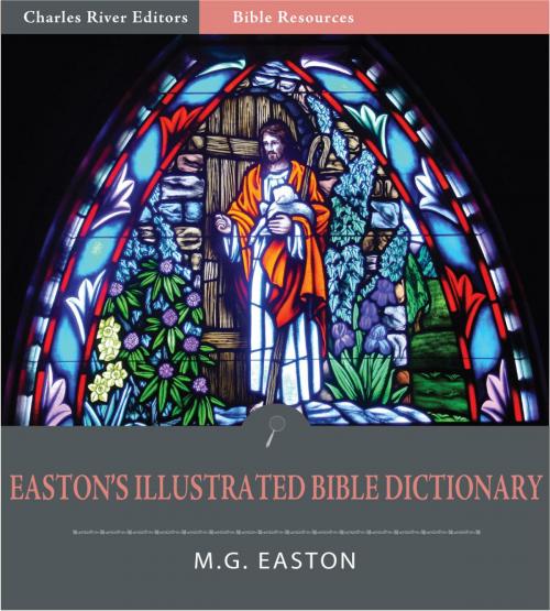 Cover of the book Easton's Illustrated Bible Dictionary (Illustrated Edition) by M.G. Easton, Charles River Editors