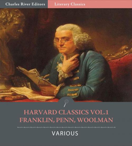 Cover of the book Harvard Classics Vol. 1: Benjamin Franklin, John Woolman, William Penn (Illustrated Edition) by Benjamin Franklin, William Penn & John Woolman, Charles River Editors