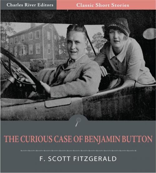 Cover of the book The Curious Case of Benjamin Button (Illustrated Edition) by F. Scott Fitzgerald, Charles River Editors