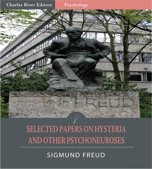 Cover of the book Selected Papers on Hysteria and Other Psychoneuroses (Illustrated Edition) by Sigmund Freud, Charles River Editors