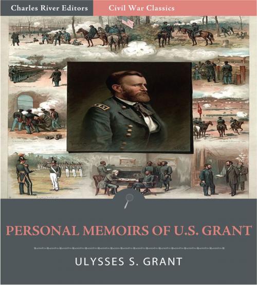 Cover of the book Personal Memoirs of U.S. Grant: All Volumes (Illustrated Edition) by Ulysses S. Grant, Charles River Editors