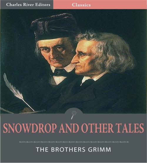Cover of the book Snowdrop and Other Tales (Illustrated Edition) by Jacob Grimm & Wilhelm Grimm, Charles River Editors