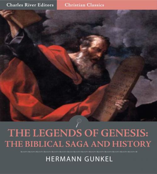 Cover of the book The Legends of Genesis: The Biblical Saga and History by Hermann Gunkel, Charles River Editors