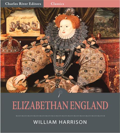 Cover of the book Elizabethan England: From A Description of England (Illustrated Edition) by William Harrison, Charles River Editors