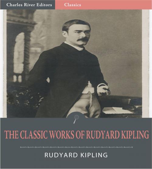 Cover of the book The Classic Works of Rudyard Kipling: The Jungle Books and 6 Other Works (Illustrated Edition) by Rudyard Kipling, Charles River Editors