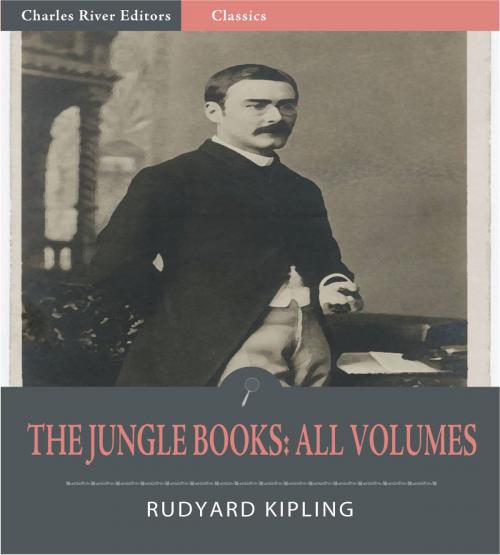 Cover of the book The Jungle Books: All Volumes (Illustrated Edition) by Rudyard Kipling, Charles River Editors