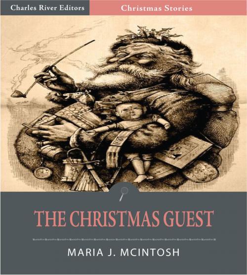 Cover of the book The Christmas Guest (Illustrated Edition) by Maria J. McIntosh, Charles River Editors