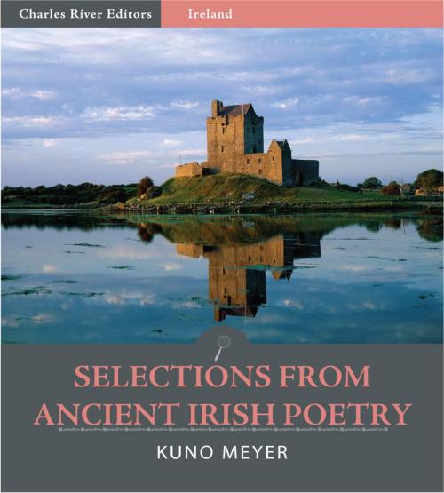 Cover of the book Selections from Ancient Irish Poetry (Illustrated Edition) by Kuno Meyer, Charles River Editors