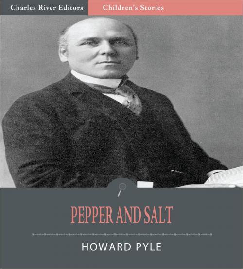 Cover of the book Pepper and Salt (Illustrated Edition) by Howard Pyle, Charles River Editors