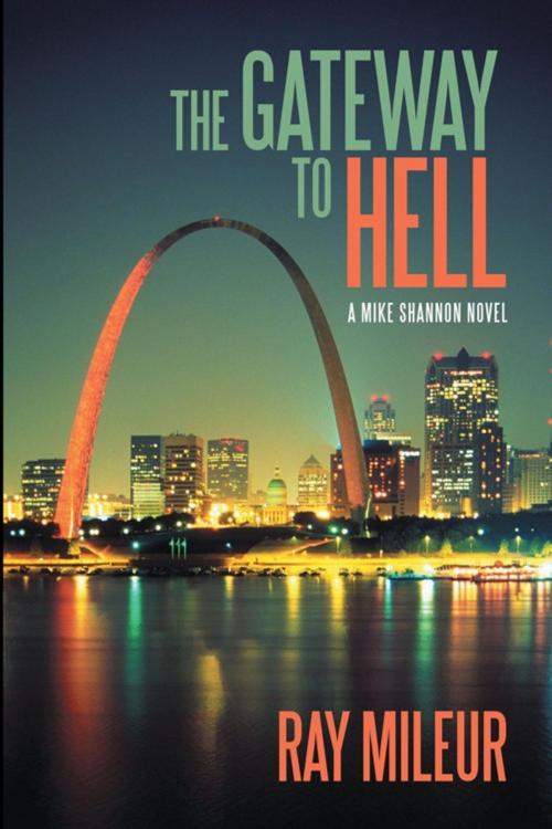 Cover of the book The Gateway to Hell by Ray Mileur, iUniverse