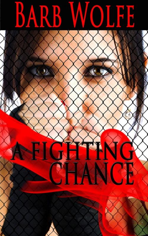 Cover of the book A Fighting Chance by Barb Wolfe, Barb Wolfe