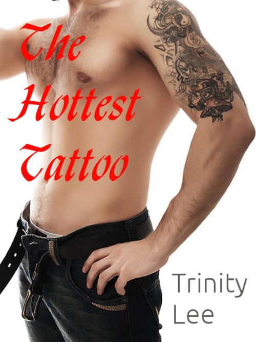 Cover of the book The Hottest Tattoo by Trinity Lee, Trinity Lee