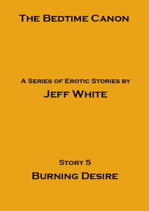 Cover of the book Burning Desire by Jeff White, Jeff White