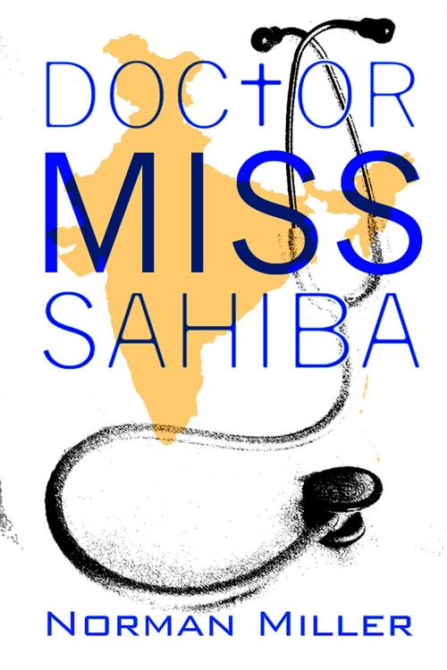 Cover of the book Doctor Miss Sahiba by Norman Miller, Norman Miller