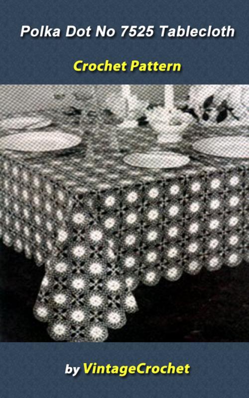 Cover of the book Polka Dots No.7525 TableclothCrochet Pattern by Vintage Crochet, Vintage Crochet