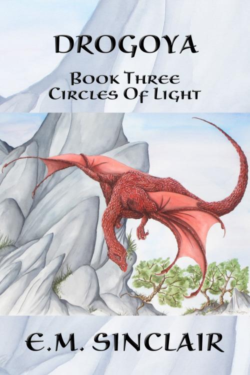 Cover of the book Drogoya: Book 3 Circles of Light series by E.M. Sinclair, E.M. Sinclair