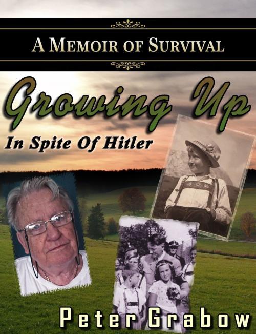 Cover of the book Growing up in spite of Hitler by Peter Grabow, Peter Grabow