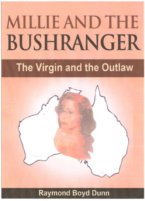 Cover of the book Millie and the Bushranger by Raymond Boyd Dunn, Raymond Boyd Dunn