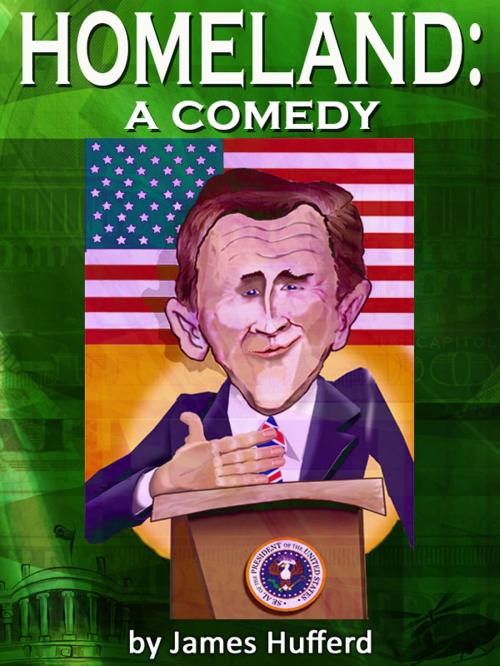Cover of the book Homeland: A Comedy by James Hufferd, James Hufferd