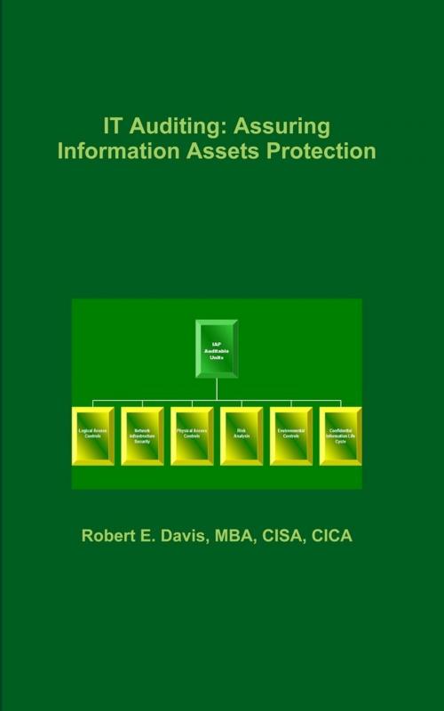 Cover of the book IT Auditing: Assuring Information Assets Protection by Robert E. Davis, Robert E. Davis