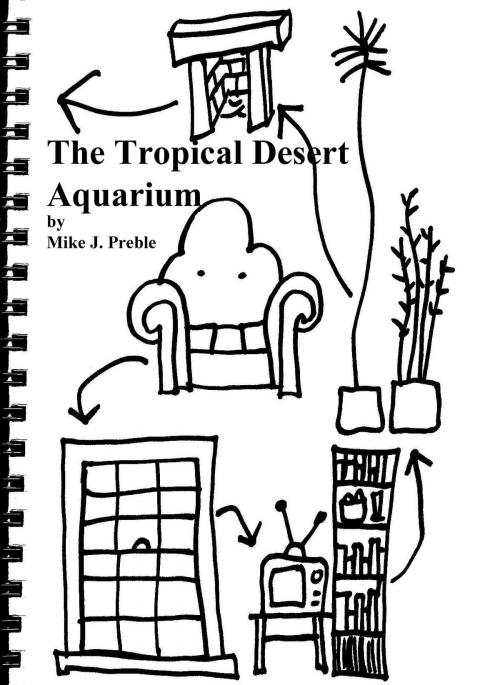 Cover of the book The Tropical Desert Aquarium Adventure by Mike Preble, Mike Preble