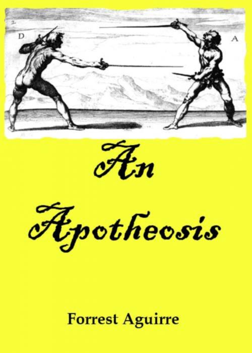 Cover of the book An Apotheosis by Forrest Aguirre, Forrest Aguirre