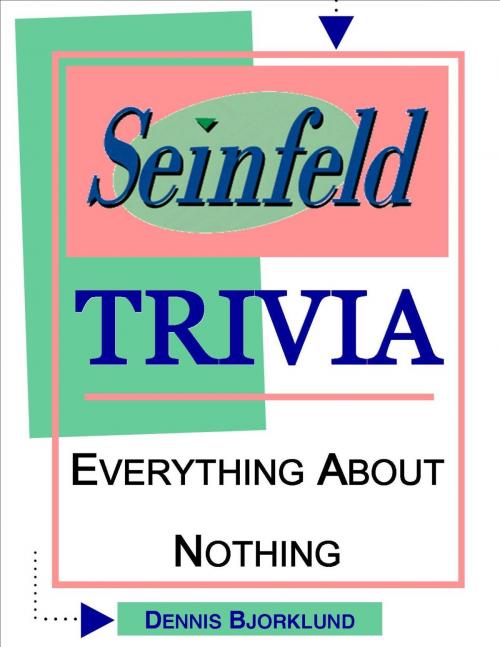 Cover of the book Seinfeld Trivia: Everything About Nothing by Dennis Bjorklund, Praetorian Publishing