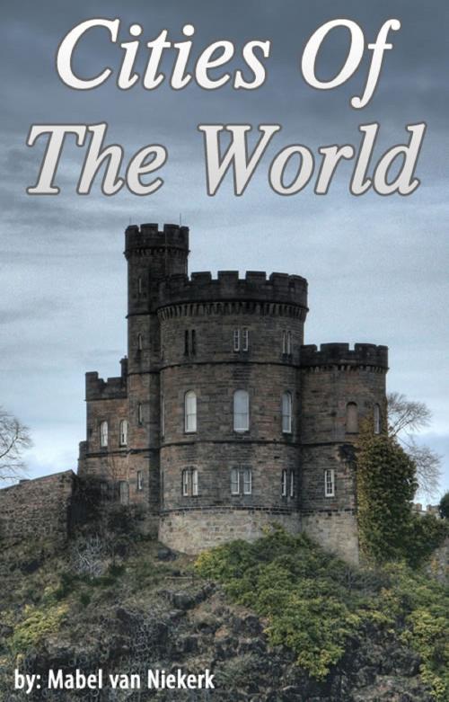 Cover of the book Cities Of The World by Mabel Van Niekerk, Mabel Van Niekerk