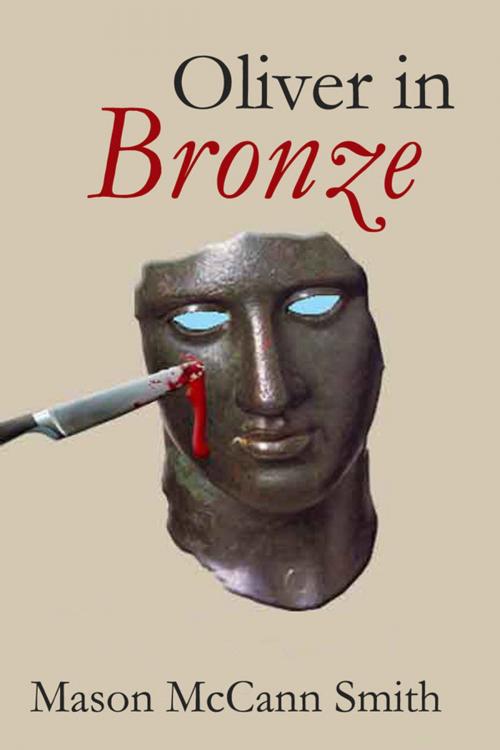 Cover of the book Oliver in Bronze by Mason McCann Smith, Mason McCann Smith