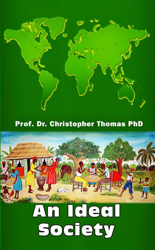 Cover of the book An Ideal Society by Prof. Dr. Christopher Thomas, Prof. Dr. Christopher Thomas