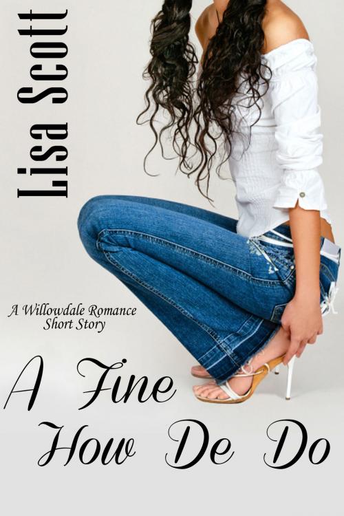 Cover of the book A Fine How-De-Do (A Willowdale Romance Short Story) by Lisa Scott, Lisa Scott